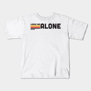 IDKHOW "Leave Me Alone" Kids T-Shirt